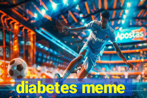 diabetes meme